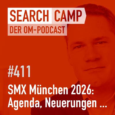 SMX München 2026: Agenda, Veränderungen, Entwicklungen! [Search Camp 411]