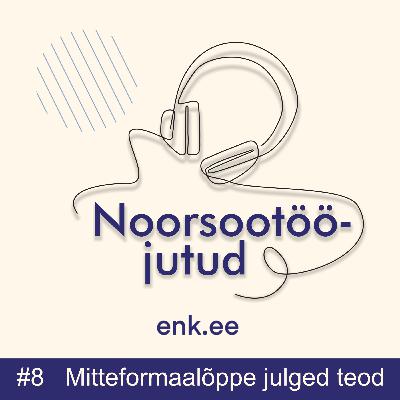 Noorsootööjutud #8: Mitteformaalõppe julged teod