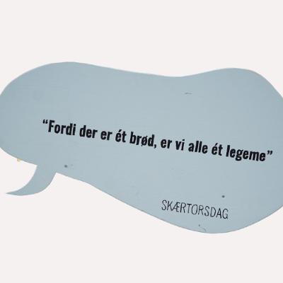 Skærtorsdag - Fordi der er ét brød, er vi alle ét legeme Skærtorsdag - Fordi der er ét brød, er vi alle ét legeme