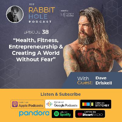 Health, Fitness, Entrepreneurship & Creating A World Without Fear with guest Dave Driskell | TRH 38