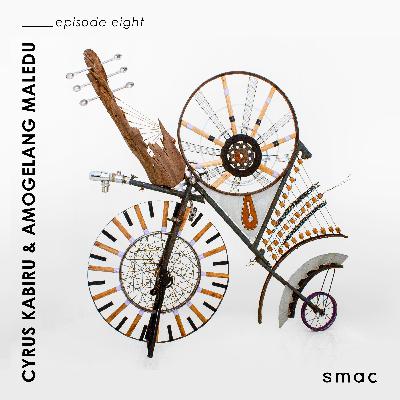 SMAC Gallery Podcasts ep.8 | Cyrus Kabiru & Amogelang Maledu