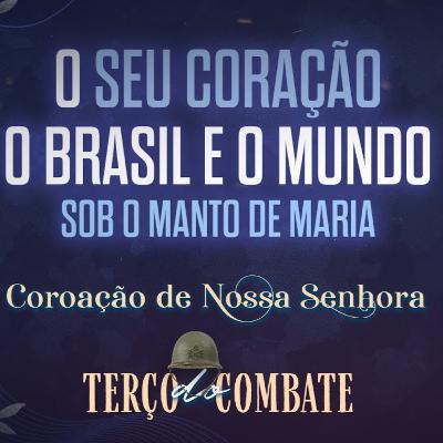 Terço do Combate - Consagração do Brasil ao Imaculado Coração de Maria (Por 4 Bispos de todo Brasil) e Coroação e Nossa Senhora - Instituto Hesed - 31-05-2021