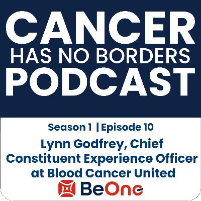 Episode 10: Lynn Godfrey, Chief Constituent Experience Officer at Blood Cancer United Episode 10: Lynn Godfrey, Chief Constituent Experience Officer at Blood Cancer United