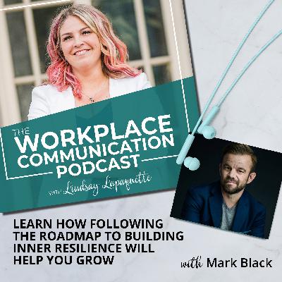 #125 - Learn How Following The Roadmap to Building Inner Resilience Will Help You Grow with Mark Black