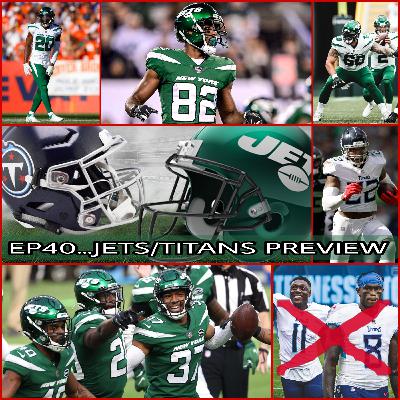 EP40...JETS/TITANS PREVIEW EP40...JETS/TITANS PREVIEW