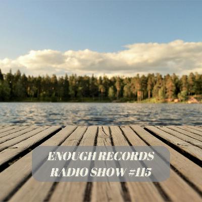 Enough Records Radio Show #115
