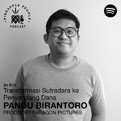 S1E13: PANDU BIRANTORO (PRODUCER PARAGON PICTURES) - Transformasi Sutradara ke Penyandang Dana