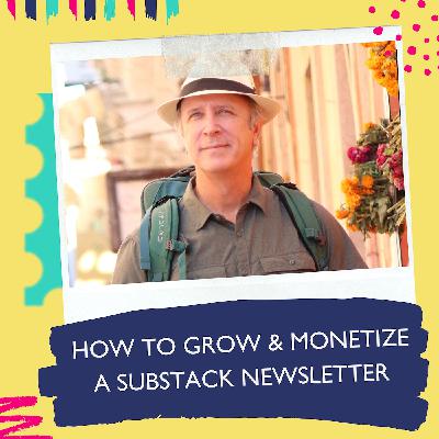 How To Grow & Monetize A Substack Newsletter with Tim Leffel