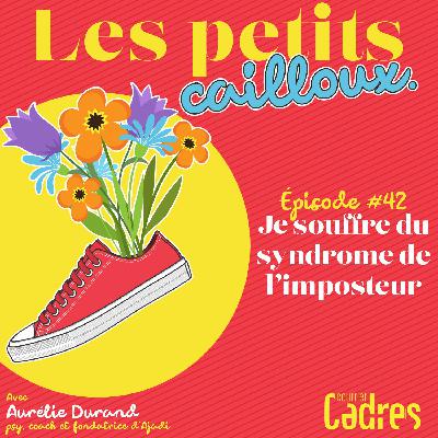 Épisode 42 – Je souffre du syndrome de l’imposteur