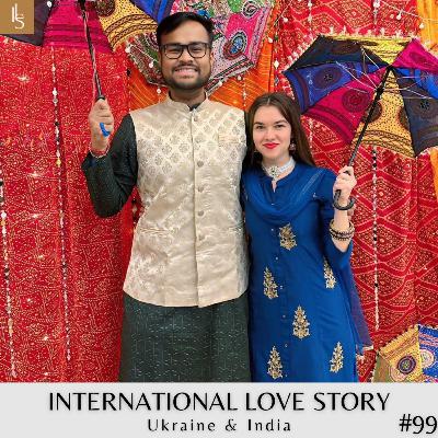 #99 From War to Love: How Lili & Abhi Met 2 Weeks After Escaping Ukraine
