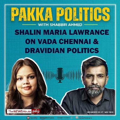 North Chennai, Dalit and Dravidian Politics - Shalin Maria Lawrance Podcast
