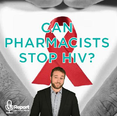 Rx Report 3.6.26 Can we stop the HIV Epidemic?