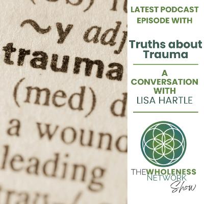 Truths About Trauma with Lisa Hartle  108.