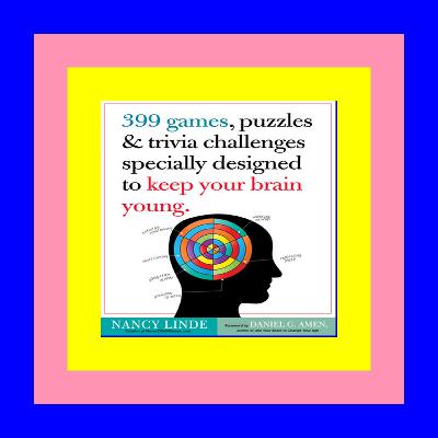 {Kindle} 399 Games, Puzzles & Trivia Challenges Specially Designed to Keep Your Brain Young. Read @book *ePub