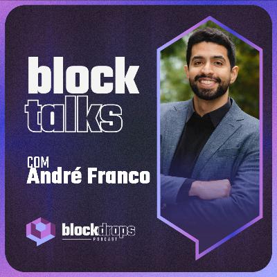 BlockTalks com André Franco