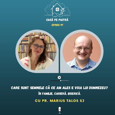 97: Care sunt semnele că ce am ales este voia lui Dumnezeu? În familie, carieră, Biserică - cu Teodora Fernea și Pr. Marius Taloș SJ.