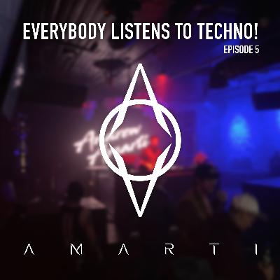 Everybody Listens to Techno - Episode 5 Everybody Listens to Techno - Episode 5