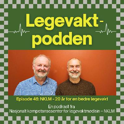 #45: NKLM - 20 år for en bedre legevakt
