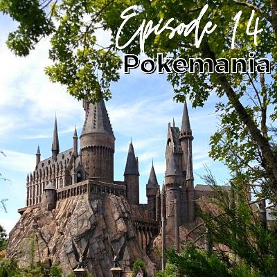 Ep 14 - Pokémania