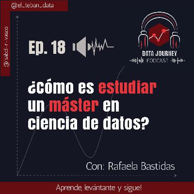 Ep.18: ¿Cómo es estudiar un máster en Ciencia de Datos?