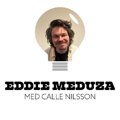 147. Eddie Meduza med Calle Nilsson