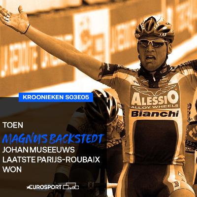 Toen Magnus Bäckstedt Johan Museeuws laatste Parijs-Roubaix won | s03e05 Kroonieken Toen Magnus Bäckstedt Johan Museeuws laatste Parijs-Roubaix won | s03e05 Kroonieken