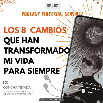 Ep 87 CÓMO ESTOS 8 CAMBIOS HAN TRANSFORMADO MI VIDA COMO PAS PARA SIEMPRE