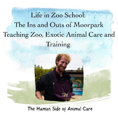 Life in Zoo School: The Ins and Outs of Moorpark Teaching Zoo, Exotic Animal Care and Training