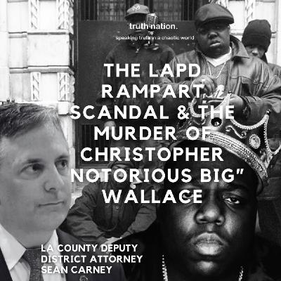 The LAPD Rampart Scandal and the Murder of Christopher “Notorious BIG” Wallace