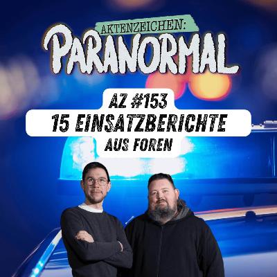AZ #153 - 15 EINSATZBERICHTE aus Foren