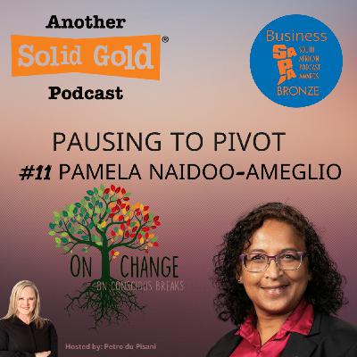 #037 Pausing to Pivot | Pamela Naidoo-Ameglio