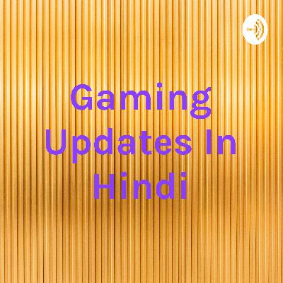 Gaming Updates in Hindi #1