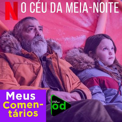 EP 03 –  Meus Comentários sobre o Filme : O Céu da Meia Noite EP 03 –  Meus Comentários sobre o Filme : O Céu da Meia Noite