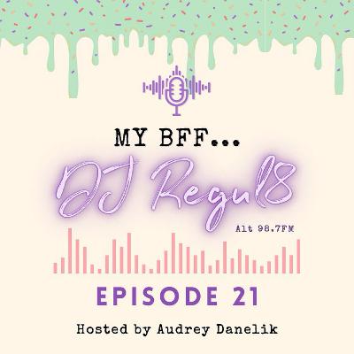 My BFF #21 - DJ Regul8 My BFF #21 - DJ Regul8