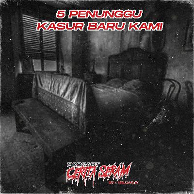 5 PENUNGGU KASUR BARU KAMI - True Story, Podcast Cerita Seram