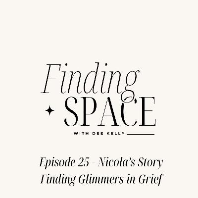 Episode 25 - Nicola's Story Finding Glimmers in Grief