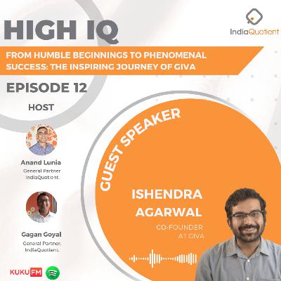Episode 12 (Part 2) - From Humble Beginnings to Phenomenal Success - Ft. Ishendra Agarwal (Co-founder, GIVA)