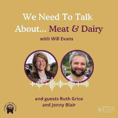 We need to talk about.. Meat & Dairy We need to talk about.. Meat & Dairy
