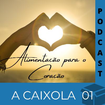Episódio 01 - Alimentos para o Coração