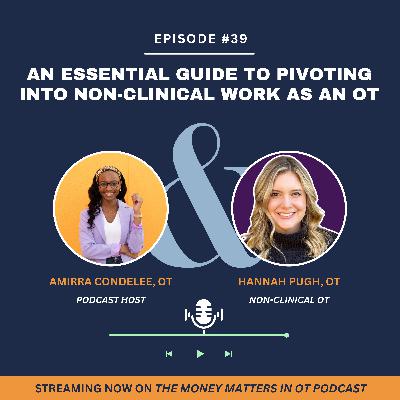 Ep 39. An Essential Guide to Pivoting Into Non-Clinical Work as an OT with Hannah Pugh Ep 39. An Essential Guide to Pivoting Into Non-Clinical Work as an OT with Hannah Pugh