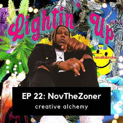 22 | Creative Alchemy |  Lightin' Up with NovTheZoner