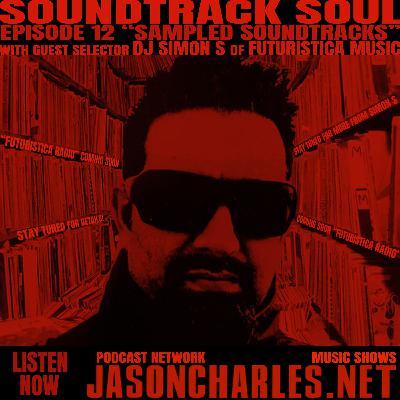 SOUNDTRACK SOUL Episode 12 Sampled Soundtracks with DJ Simon S of Futuristica Music