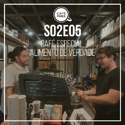 Café Pode S02 #19 - Café Especial, alimento de verdade Conversa com nutricionista Bernardo Furtado Café Pode S02 #19 - Café Especial, alimento de verdade Conversa com nutricionista Bernardo Furtado