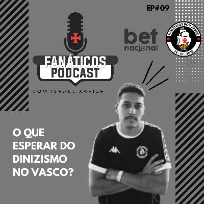 #09 - Gigante sob nova direção! O que esperar do Dinizismo no Vasco? Nenê pode ajudar o Vasco a mudar seu rumo na série B? Aperta play!