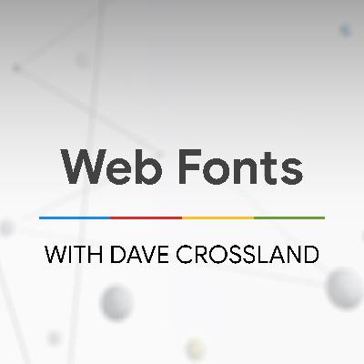 Web Fonts with Dave Crossland - The State of the Web