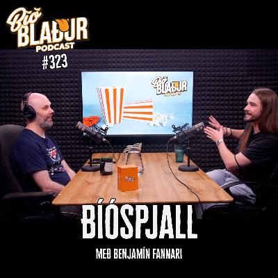 #323 Bíóspjall með Benjamín Fannari