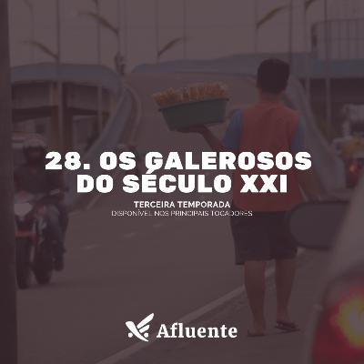 28. Os galerosos do século XXI