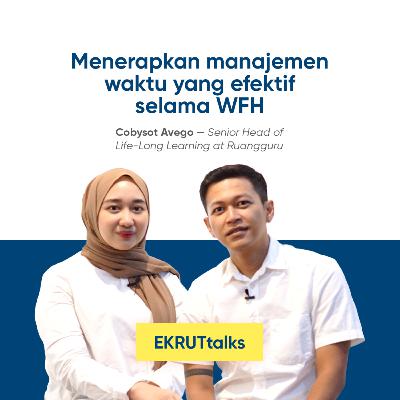 Episode 23 — Menerapkan manajemen waktu yang efektif selama WFH