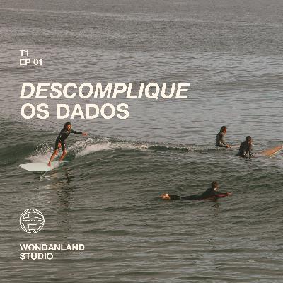 T1 EP01 - Descomplique os dados T1 EP01 - Descomplique os dados