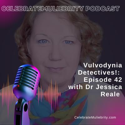 Vulvodynia Detectives! Episode 42 with Dr Jessica Reale